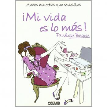 ¡Mi vida es lo más!: La divertida historia del clon virtual de Penélope Bagieu