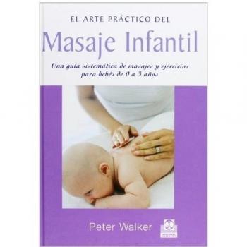 MASAJE INFANTIL. Una guía sistemática de masajes y ejercios para bebés de 0 a 3 años