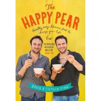 The Happy Pear: Healthy, Easy, Delicious Food to Change Your Life