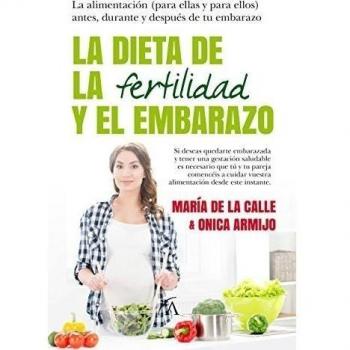 La dieta de la fertilidad y el embarazo: La alimentación