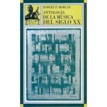 Robert Morgan Antología De La música Del Siglo XX Editorial Akal