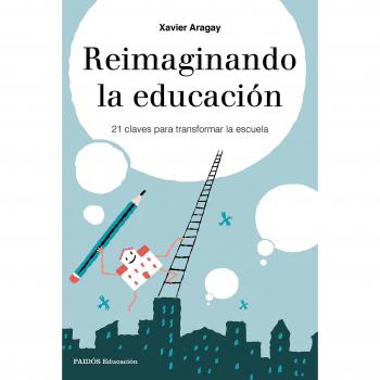 Reimaginando la educación: 21 claves para transformar la escuela