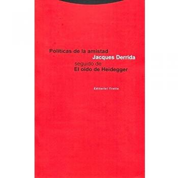 Políticas De La Amistad. Seguido De El Oído De Heidegger