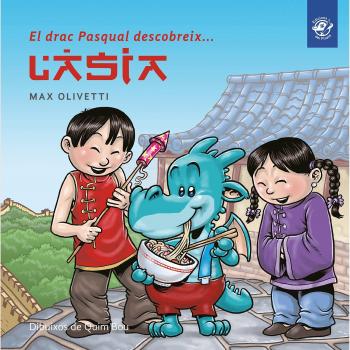 El drac Pasqual descobreix l'Àsia: Llibre infantil en català en lletra lligada: Interactiu, amb valors i divertit!: 2 - Max Olivetti