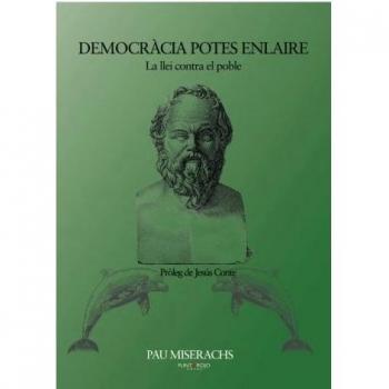 Democràcia potes enlaire: La llei contra el poble - Pau Miserachs