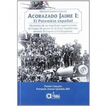 Acorazado Jaime I: El Potemkin español: Memorias de un tripulante superviviente del buque de guerra de la flota republicana, durante la Guerra Civil Española