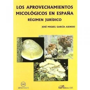 LOS APROVECHAMIENTOS MICOLOGICOS EN ESPAÑA. REGIMEN JURIDICO