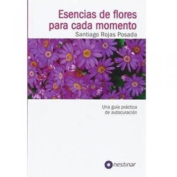 Esencias de flores para cada momento: Una guia de autocuración