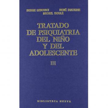 Tratado De Psiquiatría Del Niño Y Del Adolescente - Tomo Iii