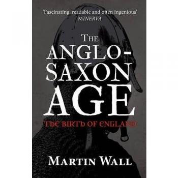 Libro La Era Anglo-Sajona: El Nacimiento de Inglaterra