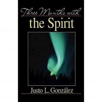 Three Months with the Spirit: A Spiritual Journey by Justo L. Gonzalez