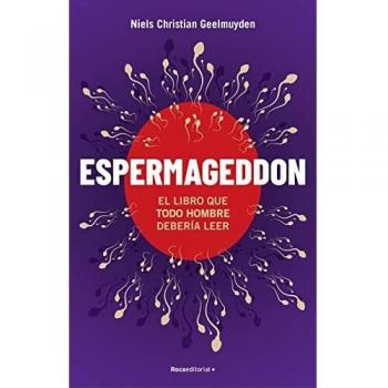 Espermageddon: Todo lo que siempre quisiste saber sobre tu salud reproductiva y nunca te han contado