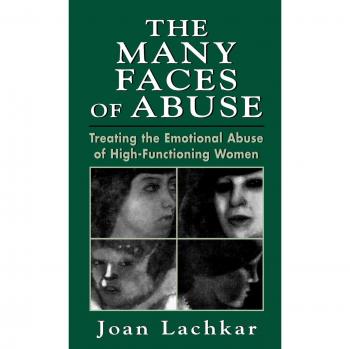 Emotional Abuse Treatment Guide for High-Functioning Women: The Many Faces of Abuse