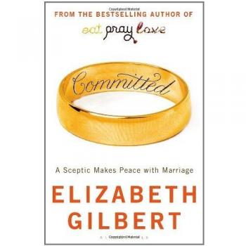 Committed: A Sceptic Makes Peace with Marriage