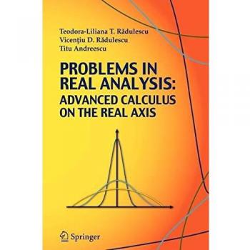 Problems in Real Analysis: Advanced Calculus on the Real Axis