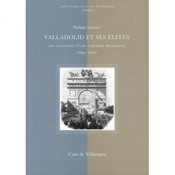Valladolid et ses élites: Les illusions d'une capitale régionale
