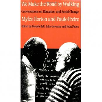 We Make the Road by Walking: Conversations on Education and Social Change
