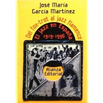 Del fox-trot al jazz-flamenco: El jazz en España: 1919-1950 - Garcia Martinez