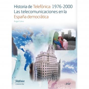 Historia de Telefónica:1976-2000. Las telecomunicaciones en la España democrátic