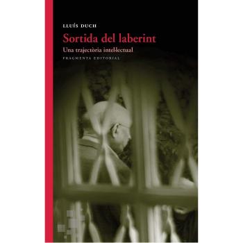 Sortida del laberint: Una trajectòria intel·lectual - Lluís Duch álvarez