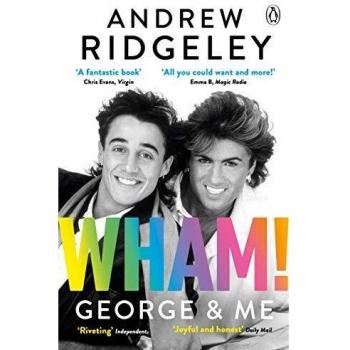 Wham! George y Yo: Celebra 40 Años de Wham! con el Bestseller del Sunday Times (Tapa Blanda)