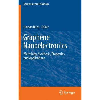 Graphene Nanoelectronics: Measurement, Production, Features, and Uses