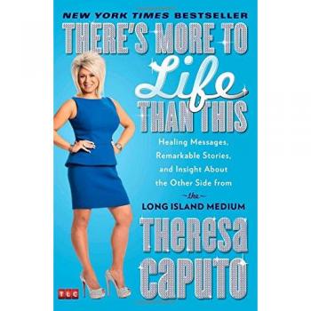 There's More to Life Than This: Healing Messages, Remarkable Stories, and Insight About the Other Side from the Long Island Medium