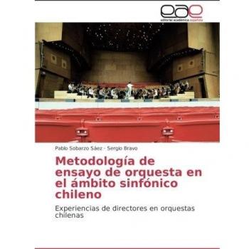 Metodología de ensayo de orquesta en el ámbito sinfónico chileno: Experiencias de directores en orquestas chilenas