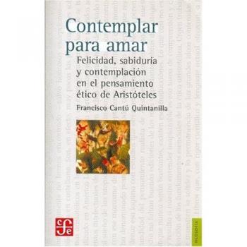 Contemplar para amar. Felicidad, sabiduría y contemplación en el pensamiento ético de Aristóteles