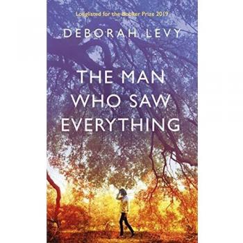 The Man Who Saw Everything: Deborah Levy