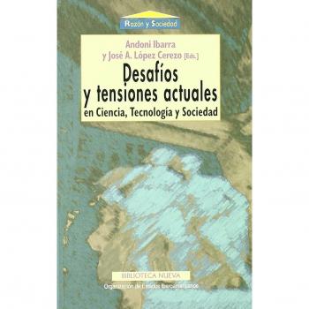 Desafíos Y Tensiones Actuales En Ciencia, Tecnología Y Sociedad