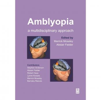 Amblyopia: A Multidisciplinary Approach, 1e
