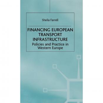 Financing European Transport Infrastructure: Policies and Practice in Western Europe