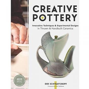 Creative Pottery: Innovative Techniques and Experimental Designs in Thrown and Handbuilt Ceramics