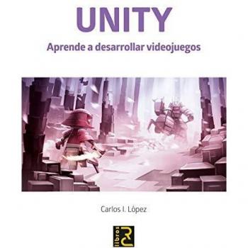 Unity. Aprende a desarrollar Videojuegos
