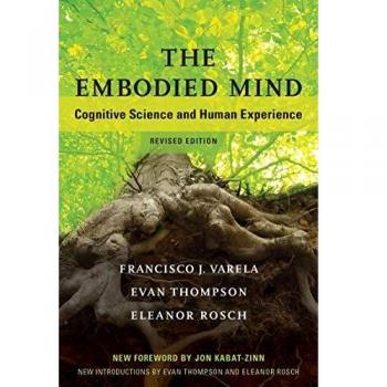 The Embodied Mind: Cognitive Science and Human Experience