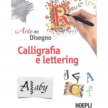 L'ARTE DEL DISEGNO. CALIGRAFIA E LETTERING - Libro de caligrafía y lettering que incluye técnicas, ejemplos ilustrativos, ejercicios prácticos y consejos para mejorar la escritura artística