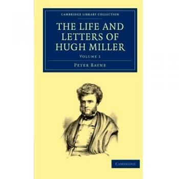 Conjunto de 2 Volúmenes: La Vida y Cartas de Hugh Miller (Colección Biblioteca de Cambridge - Ciencia de la Tierra)