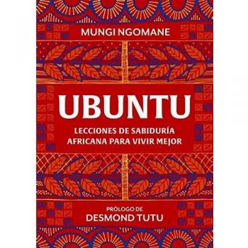 Ubuntu. Lecciones de sabiduría africana para vivir mejor