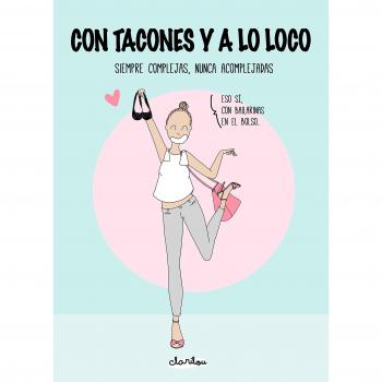 Con tacones y a lo loco: Siempre complejas, nunca acomplejadas