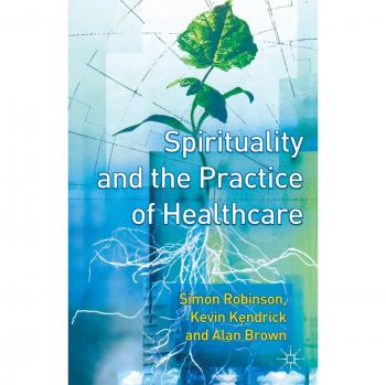 Spirituality and the Practice of Health Care