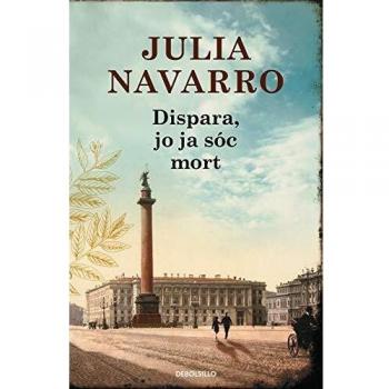 Dispara, jo ja sóc mort - Julia Navarro