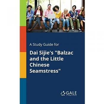 Comprehensive Study Guide for Balzac and the Little Chinese Seamstress by Dai Sijie (Paperback)