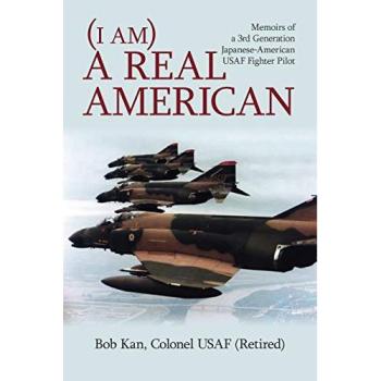 Real American Memoirs: The Journey of a 3rd Generation Japanese-American USAF Fighter Pilot