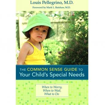 The Common Sense Guide to Your Child's Special Needs: When to Worry, When to Wait, What to Do