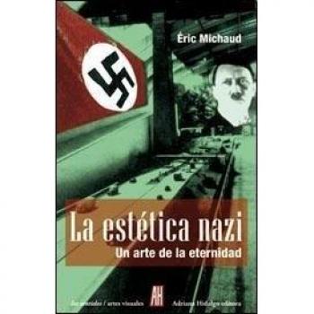 La estética Nazi: Un Arte De La Eternidad