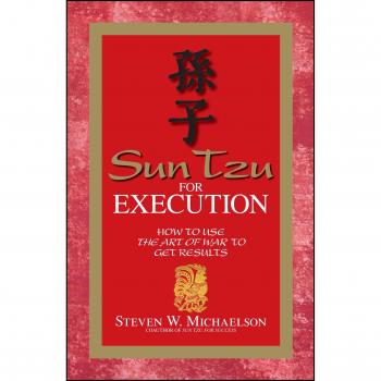 Sun Tzu for Execution: Strategic Guide to Achieving Results Using the Art of War