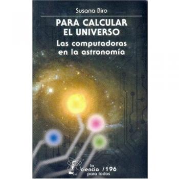 PARA CALCULAR EL UNIVERSO: Las Computadoras en la Astronomia: 196