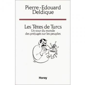Les têtes de Turcs. Un tour du monde des préjugés sur les peuples