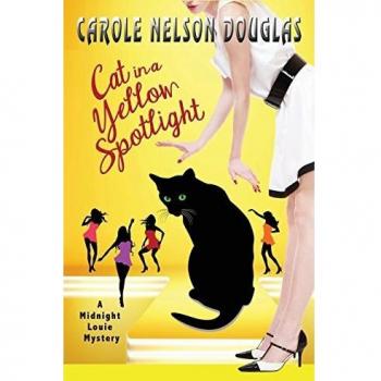 Midnight Louie Mystery: Cat in a Yellow Spotlight - Novel by Carole Nelson Douglas